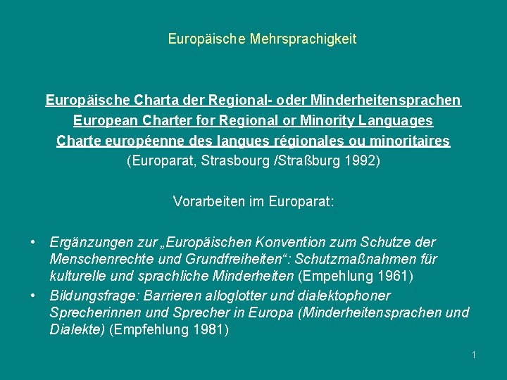 Europäische Mehrsprachigkeit Europäische Charta der Regional- oder Minderheitensprachen European Charter for Regional or Minority