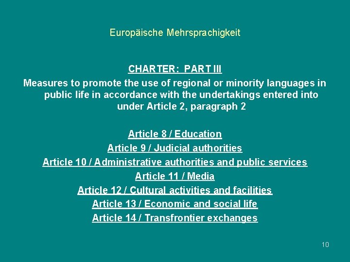 Europäische Mehrsprachigkeit CHARTER: PART III Measures to promote the use of regional or minority