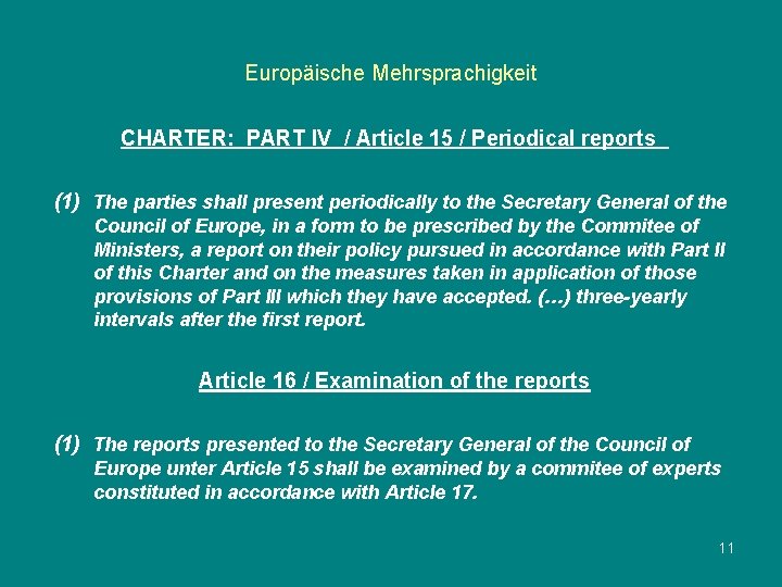 Europäische Mehrsprachigkeit CHARTER: PART IV / Article 15 / Periodical reports (1) The parties