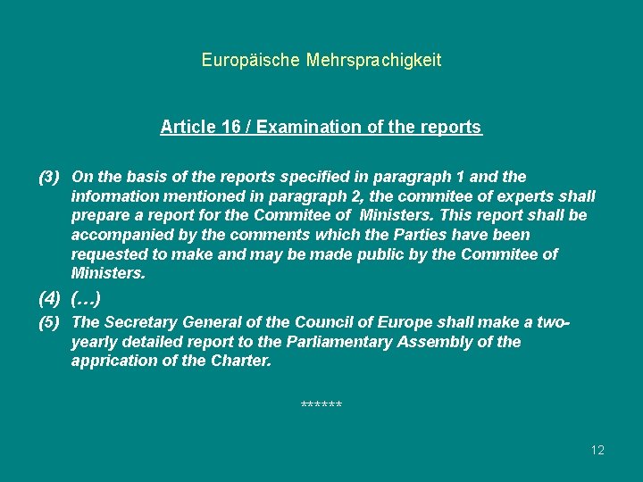 Europäische Mehrsprachigkeit Article 16 / Examination of the reports (3) On the basis of