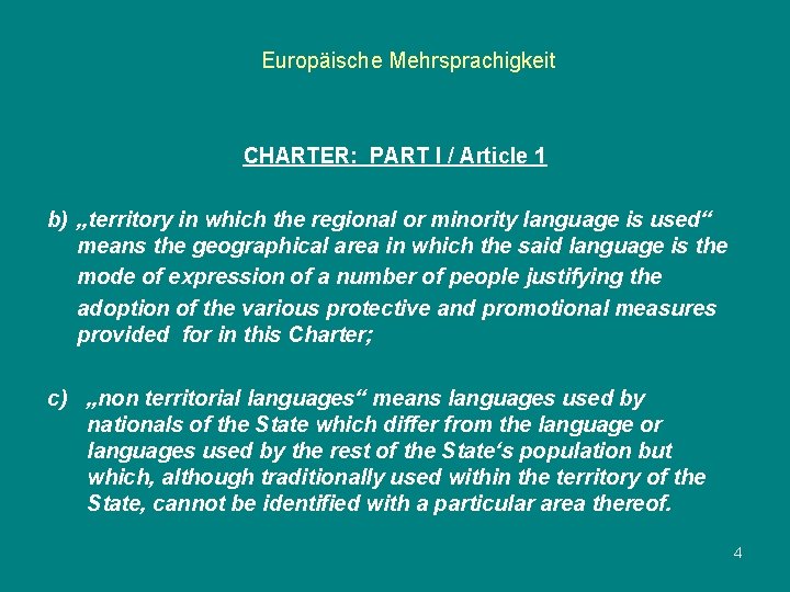 Europäische Mehrsprachigkeit CHARTER: PART I / Article 1 b) „territory in which the regional