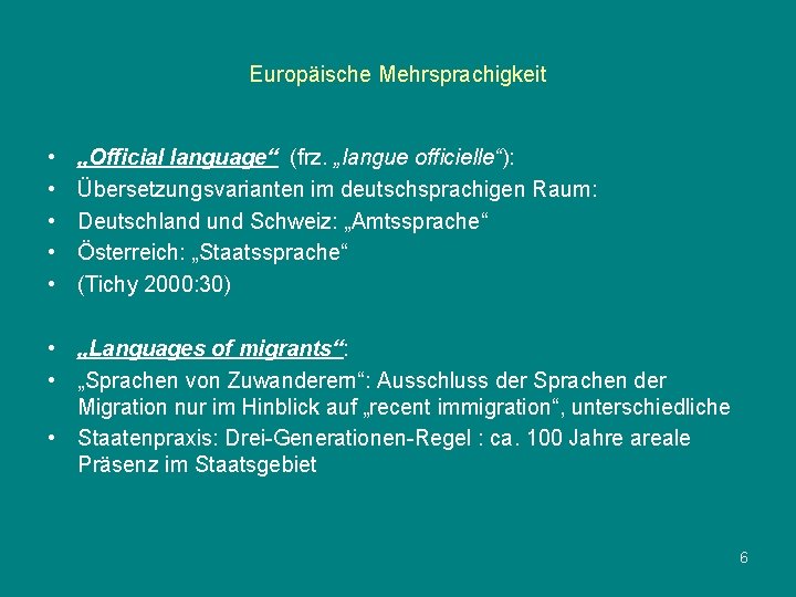 Europäische Mehrsprachigkeit • • • „Official language“ (frz. „langue officielle“): Übersetzungsvarianten im deutschsprachigen Raum: