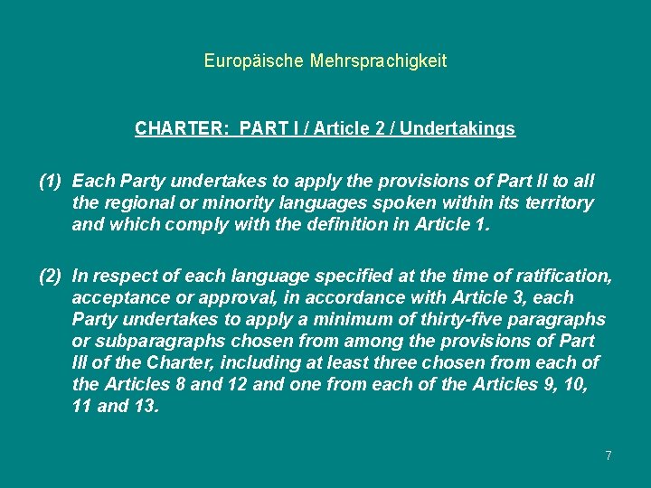 Europäische Mehrsprachigkeit CHARTER: PART I / Article 2 / Undertakings (1) Each Party undertakes
