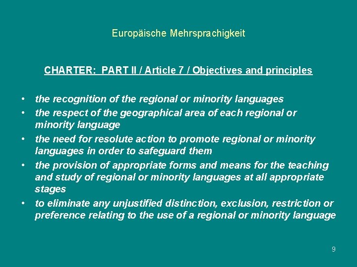 Europäische Mehrsprachigkeit CHARTER: PART II / Article 7 / Objectives and principles • the