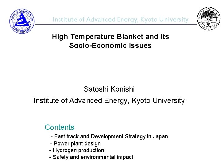 Institute of Advanced Energy, Kyoto University High Temperature Blanket and Its Socio-Economic Issues Satoshi