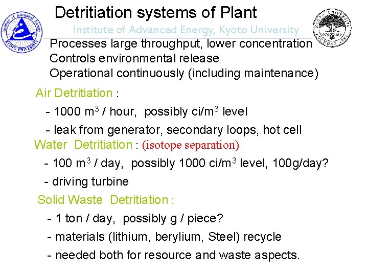 Detritiation systems of Plant Institute of Advanced Energy, Kyoto University Processes large throughput, lower