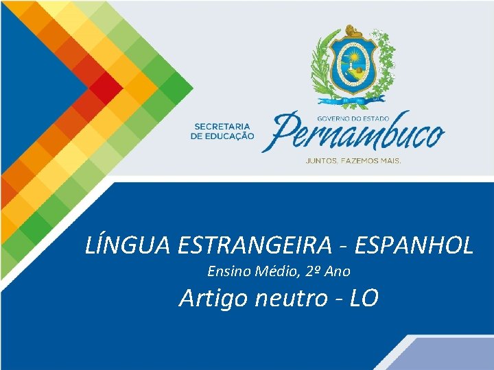 LÍNGUA ESTRANGEIRA - ESPANHOL Ensino Médio, 2º Ano Artigo neutro - LO 