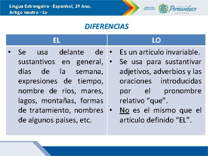 Língua Estrangeira - Espanhol, 2º Ano, Artigo neutro - Lo DIFERENCIAS EL LO •
