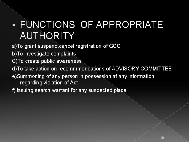 § FUNCTIONS OF APPROPRIATE AUTHORITY a)To grant, suspend, cancel registration of GCC b)To investigate