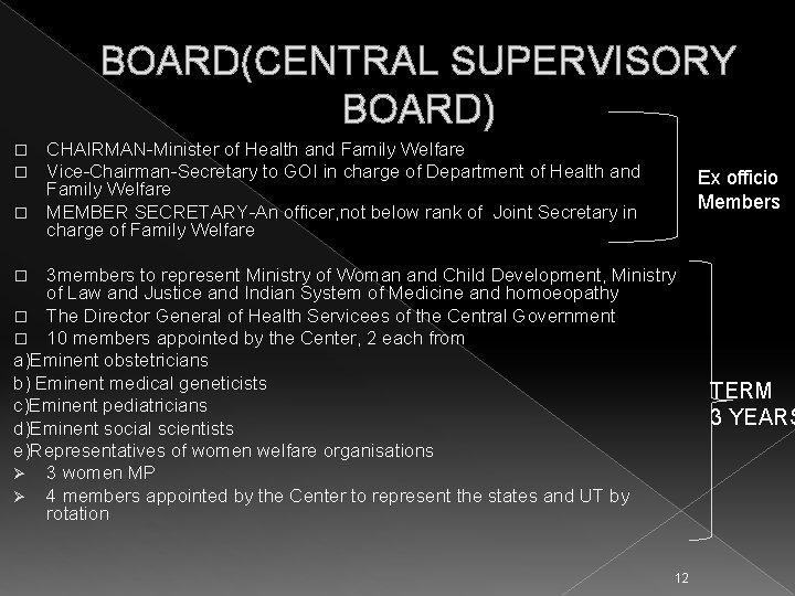 BOARD(CENTRAL SUPERVISORY BOARD) CHAIRMAN-Minister of Health and Family Welfare Vice-Chairman-Secretary to GOI in charge