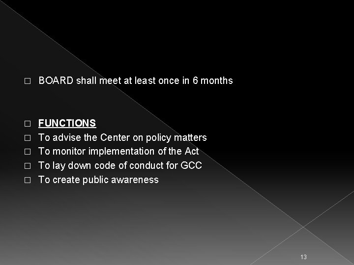 � BOARD shall meet at least once in 6 months � FUNCTIONS To advise