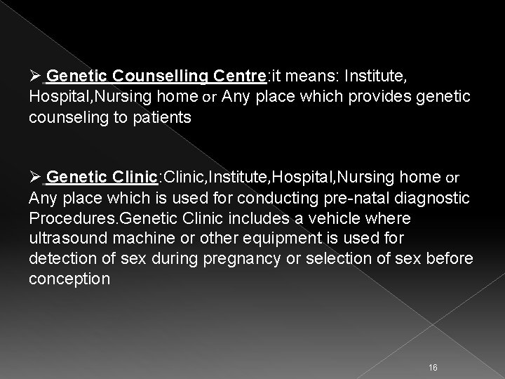 Ø Genetic Counselling Centre: it means: Institute, Hospital, Nursing home or Any place which