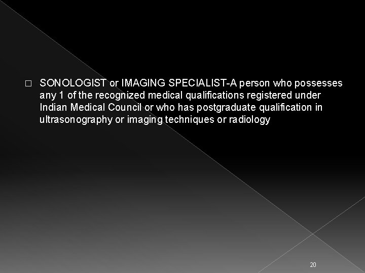 � SONOLOGIST or IMAGING SPECIALIST-A person who possesses any 1 of the recognized medical
