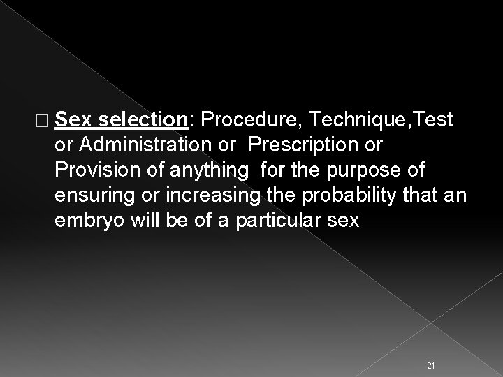 � Sex selection: Procedure, Technique, Test or Administration or Prescription or Provision of anything