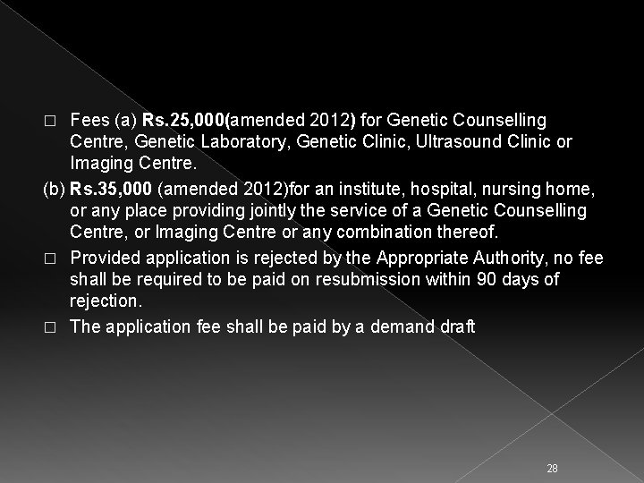 Fees (a) Rs. 25, 000(amended 2012) for Genetic Counselling Centre, Genetic Laboratory, Genetic Clinic,