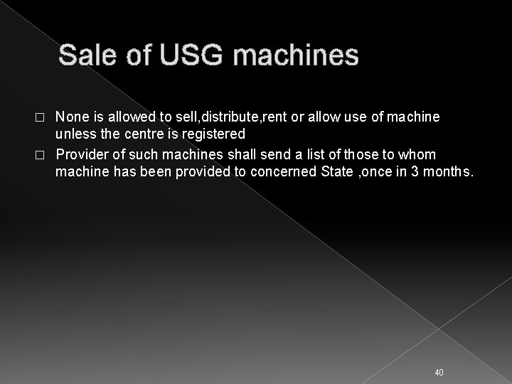 Sale of USG machines None is allowed to sell, distribute, rent or allow use