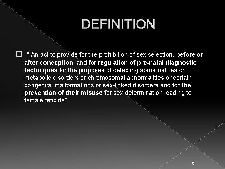 DEFINITION � “ An act to provide for the prohibition of sex selection, before