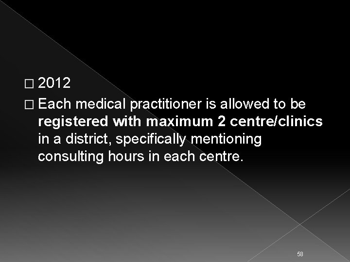 � 2012 � Each medical practitioner is allowed to be registered with maximum 2