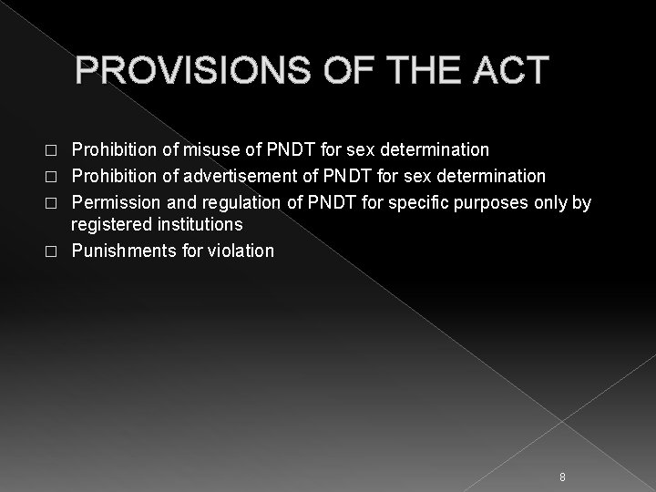 PROVISIONS OF THE ACT Prohibition of misuse of PNDT for sex determination � Prohibition
