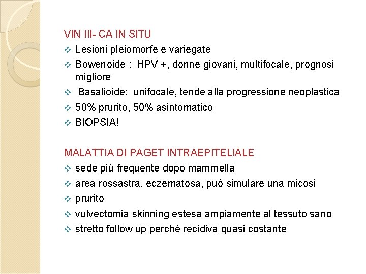 VIN III- CA IN SITU v Lesioni pleiomorfe e variegate Bowenoide : HPV +, VIN III- CA IN SITU v Lesioni pleiomorfe e variegate Bowenoide : HPV +,