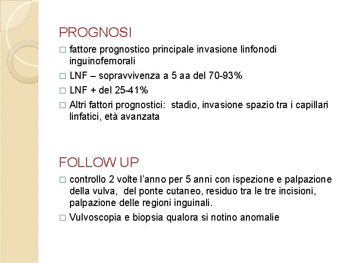 PROGNOSI fattore prognostico principale invasione linfonodi inguinofemorali � LNF – sopravvivenza a 5 aa PROGNOSI fattore prognostico principale invasione linfonodi inguinofemorali � LNF – sopravvivenza a 5 aa