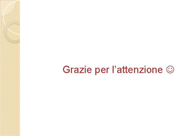 Grazie per l’attenzione Grazie per l’attenzione