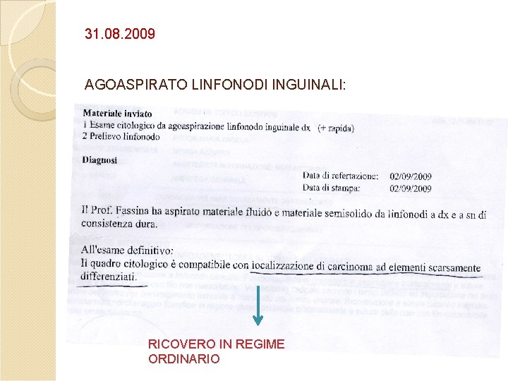 31. 08. 2009 AGOASPIRATO LINFONODI INGUINALI: RICOVERO IN REGIME ORDINARIO 31. 08. 2009 AGOASPIRATO LINFONODI INGUINALI: RICOVERO IN REGIME ORDINARIO