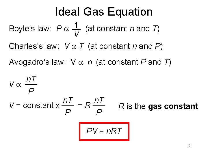 Ideal Gas Equation Boyle’s law: P a 1 (at constant n and T) V