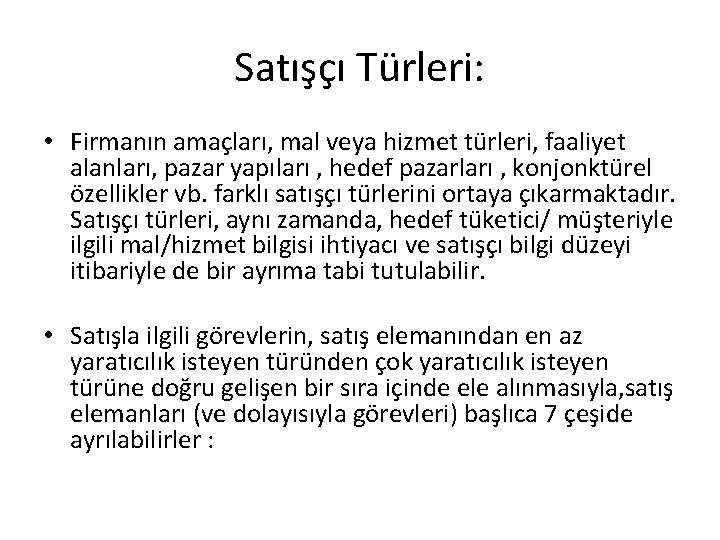 Satışçı Türleri: • Firmanın amaçları, mal veya hizmet türleri, faaliyet alanları, pazar yapıları ,