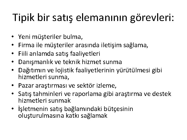 Tipik bir satış elemanının görevleri: Yeni müşteriler bulma, Firma ile müşteriler arasında iletişim sağlama,
