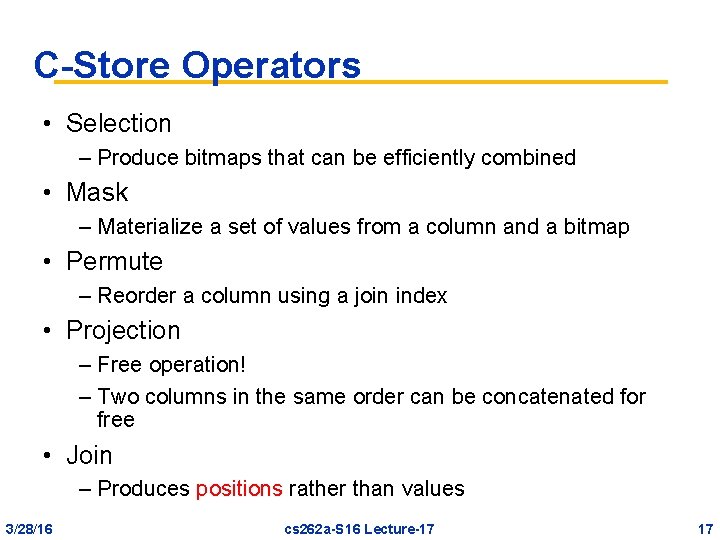 C-Store Operators • Selection – Produce bitmaps that can be efficiently combined • Mask