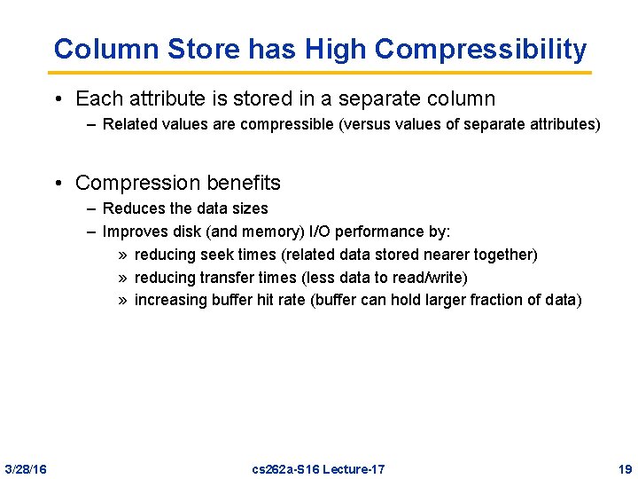 Column Store has High Compressibility • Each attribute is stored in a separate column