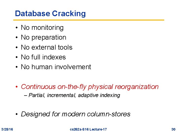 Database Cracking • • • No monitoring No preparation No external tools No full