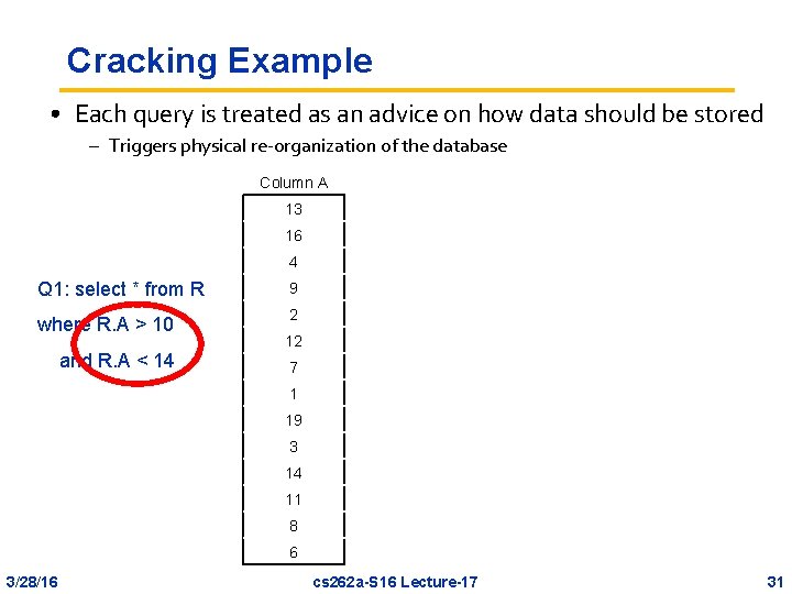 Cracking Example • Each query is treated as an advice on how data should