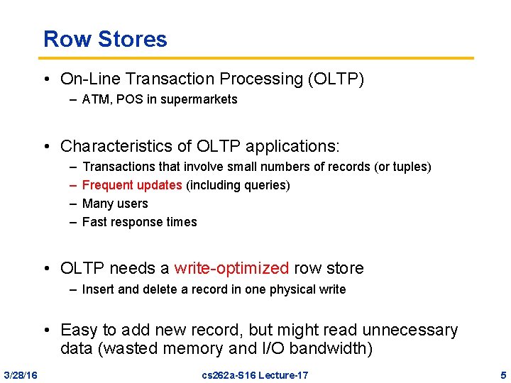 Row Stores • On-Line Transaction Processing (OLTP) – ATM, POS in supermarkets • Characteristics