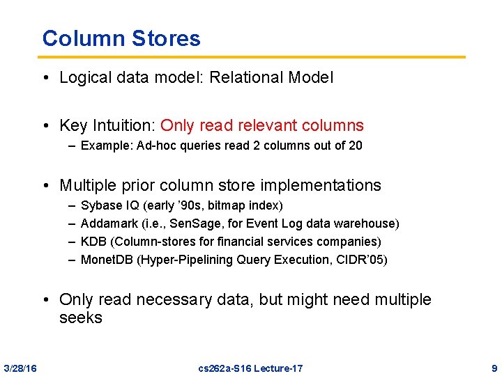 Column Stores • Logical data model: Relational Model • Key Intuition: Only read relevant