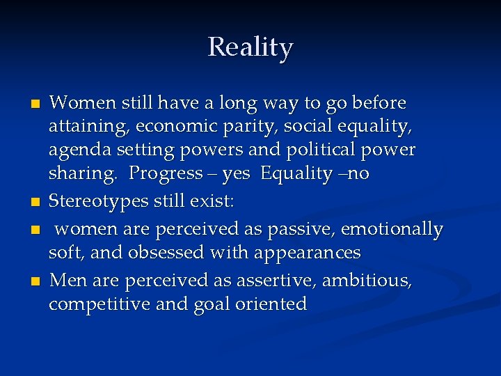 Reality n n Women still have a long way to go before attaining, economic