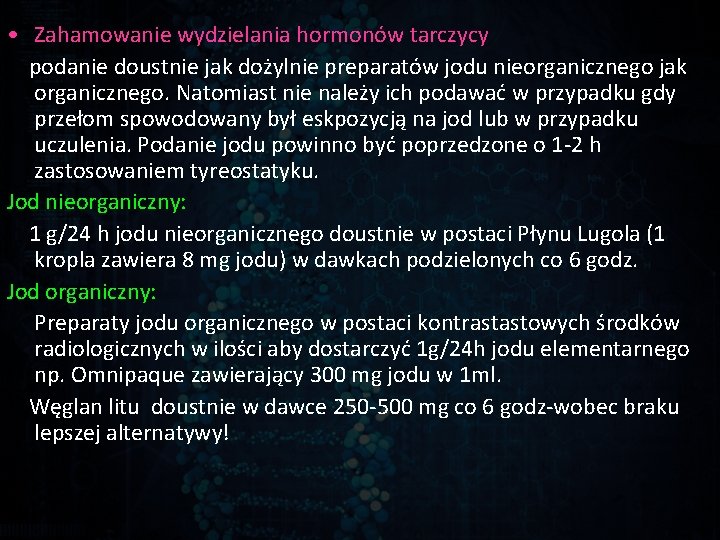  • Zahamowanie wydzielania hormonów tarczycy podanie doustnie jak dożylnie preparatów jodu nieorganicznego jak