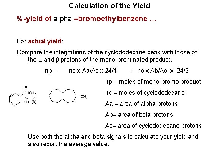 Calculation of the Yield %-yield of alpha –bromoethylbenzene … For actual yield: Compare the