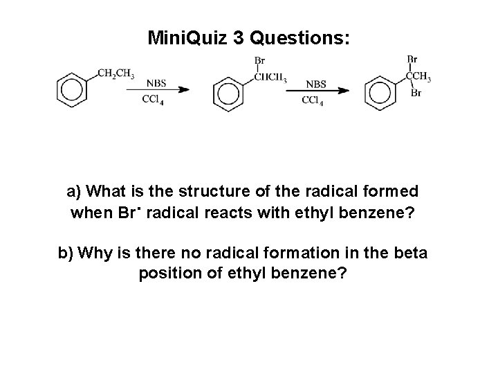 Mini. Quiz 3 Questions: a) What is the structure of the radical formed when