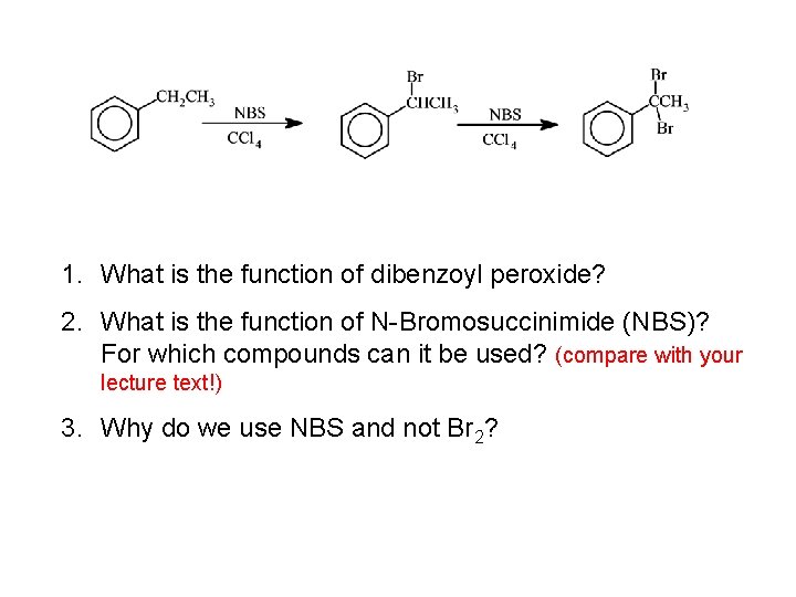 1. What is the function of dibenzoyl peroxide? 2. What is the function of