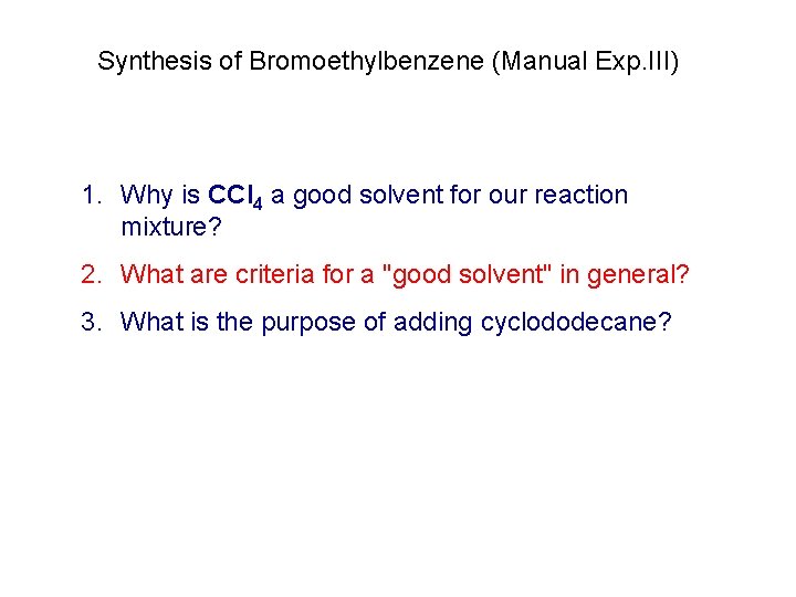 Synthesis of Bromoethylbenzene (Manual Exp. III) 1. Why is CCl 4 a good solvent