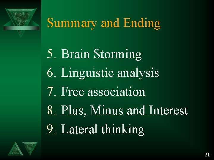 Summary and Ending 5. 6. 7. 8. 9. Brain Storming Linguistic analysis Free association