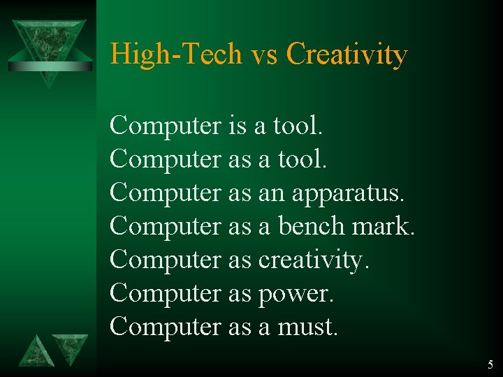 High-Tech vs Creativity Computer is a tool. Computer as an apparatus. Computer as a