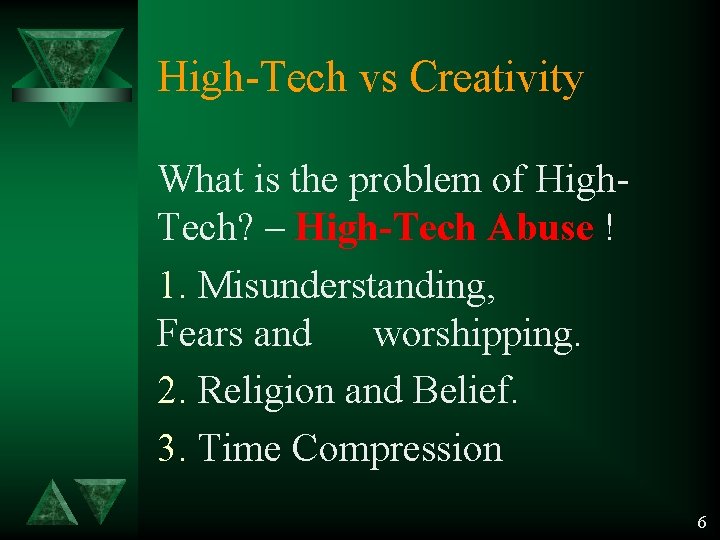 High-Tech vs Creativity What is the problem of High. Tech? – High-Tech Abuse !