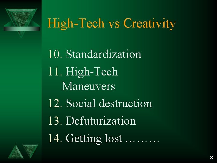 High-Tech vs Creativity 10. Standardization 11. High-Tech Maneuvers 12. Social destruction 13. Defuturization 14.