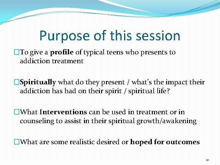 Purpose of this session �To give a profile of typical teens who presents to