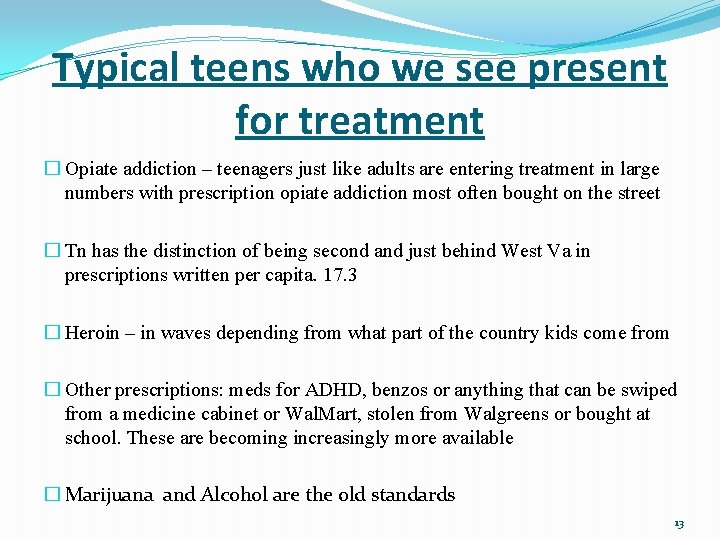 Typical teens who we see present for treatment � Opiate addiction – teenagers just