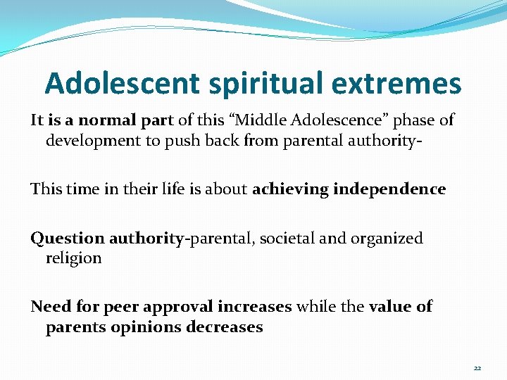 Adolescent spiritual extremes It is a normal part of this “Middle Adolescence” phase of