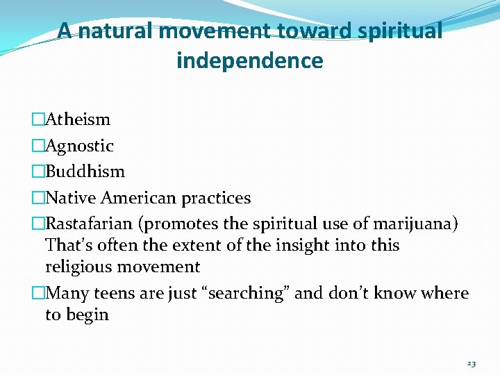 A natural movement toward spiritual independence �Atheism �Agnostic �Buddhism �Native American practices �Rastafarian (promotes